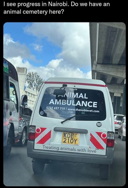 See progress in nairobi. do we have an animal cemetery here? nimal ambulance 657