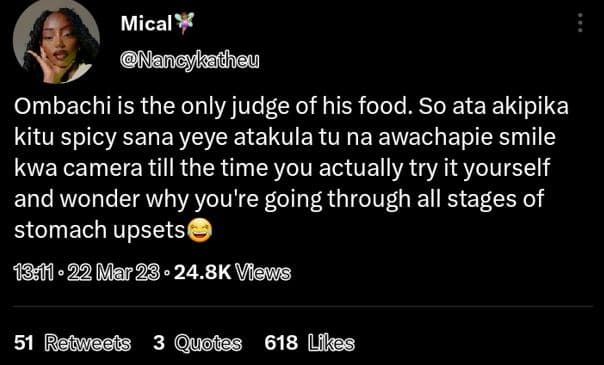 Mical nancykadheu ombachi is the only judge of his food. so ata akipika kitu spi