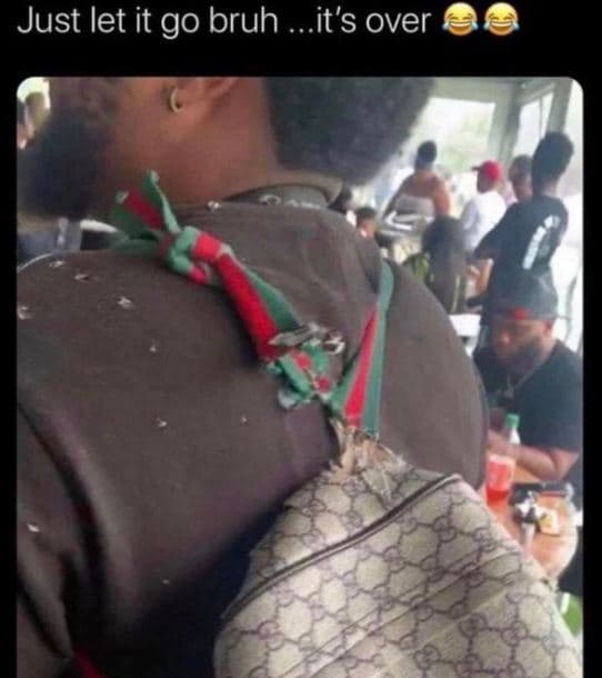 Just let it go bruh it's over