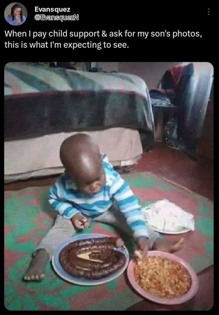 Evansquez evnnsquefn when i pay child support ask for my son's photos, this is w