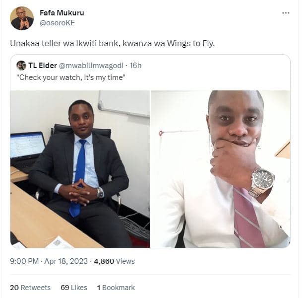 Fafa mukuru osoroke unakaa teller wa ikwiti bank, kwanza wa wings to fly. tl eld