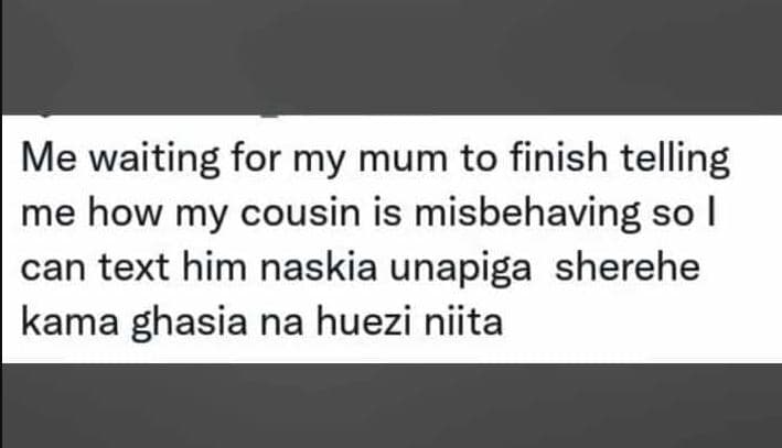 Me waiting for my mum to finish telling me how my cousin is misbehaving so can t