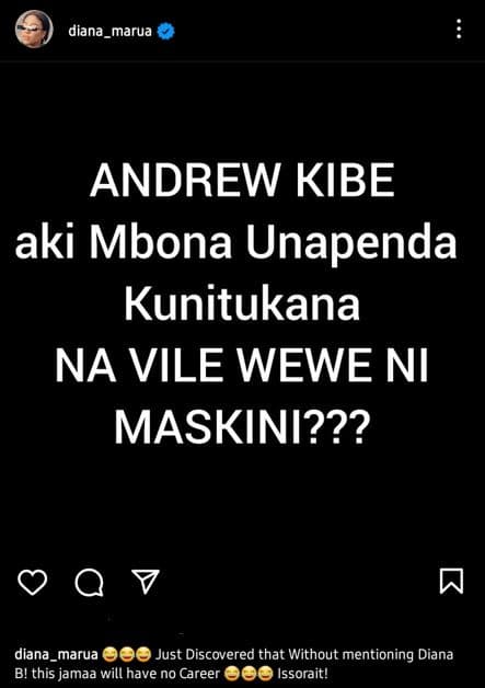 Diana marua andrew kibe aki mbona unapenda kunitukana na vile wewe ni maskini???