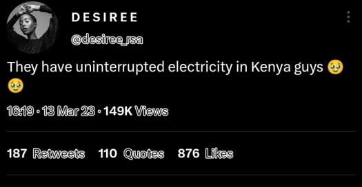 Desiree desireersa they have uninterrupted electricity in kenya guys . 13 mar23