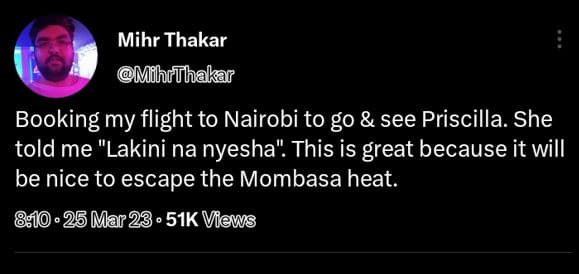 Mihr thakar mfhrthakar booking my flight to nairobi to g0 see priscilla. she tol