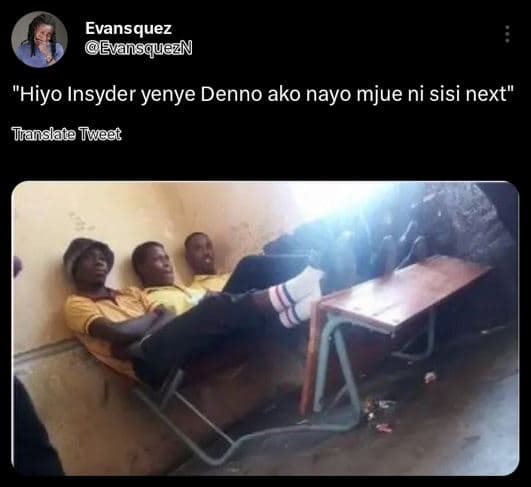 Evansquez evansquezn hiyo insyder yenye denno ako nayo mjue ni sisi next tlansla