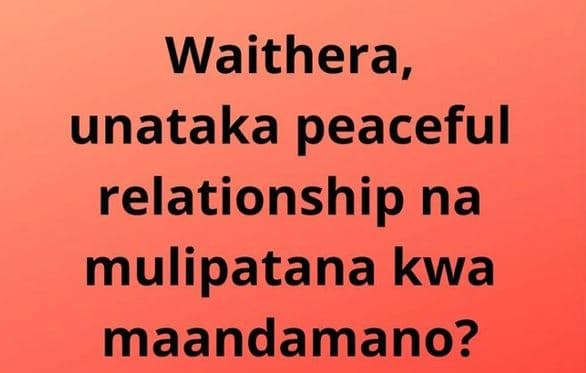 Waithera, unataka peaceful relationship na mulipatana kwa maandamano?