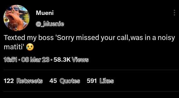 Mueni muenie texted my boss 'sorry missed your call,was in a noisy matiti' mar 2