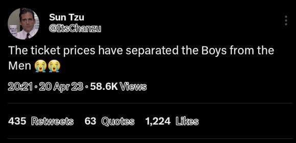 Sun tzu tschanzzy the ticket prices have separated the boys from the men 20apr23