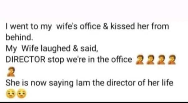 Went to my wife's office kissed her from behind my wife laughed said, director s