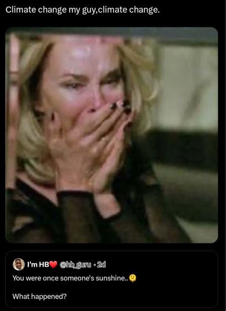 Climate change my guyclimate change i'm hb hb guru 2d you were once someone's su