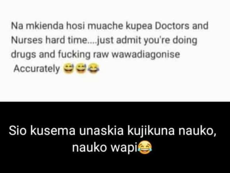 Na mkienda hosi muache kupea doctors and nurses hard time . just admit you're do