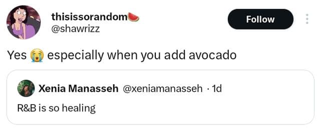 Thisissorandom shawrizz follow yes especially when you add avocado xenia manasse