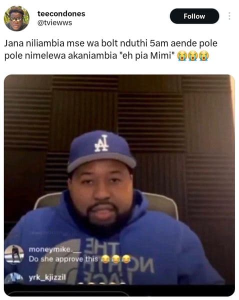 Teecondones tviewws follow jana niliambia mse wa bolt nduthi 5am aende pole pole