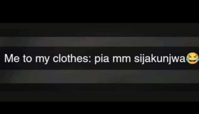 Me to my clothes pia mm sijakunjwa