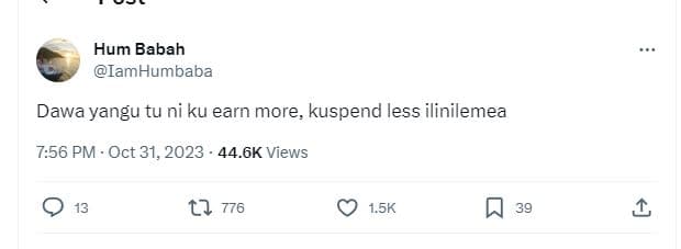 Hum babah iamhumbaba dawa yangu tu ni ku earn more, kuspend less ilinilemea 7.56
