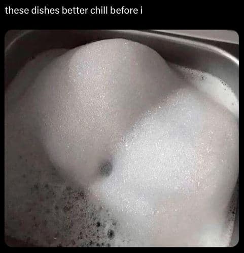 These dishes better chill before i