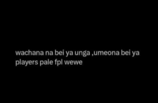Wachana na bei ya unga ,umeona bei ya players pale fpl wewe