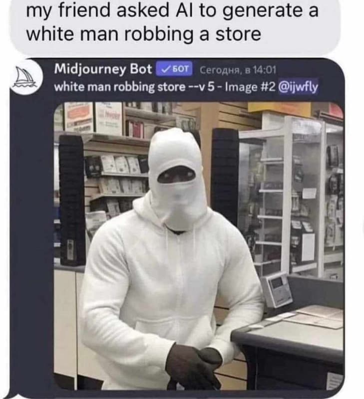My friend asked al to generate a white man robbing a store midjourney bot sot ce
