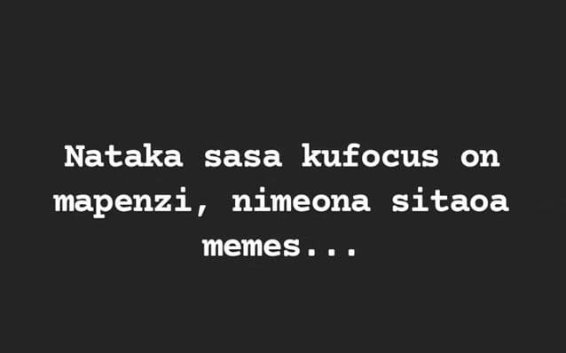 Nataka sasa kufocus on mapenzi, nimeona sitaoa memes