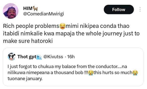 Him comedianmwirigi follow rich people problems mimi nikipea conda thao itabidi