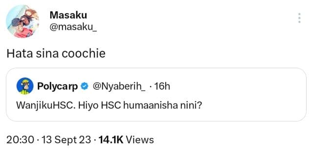 Masaku masaku hata sina coochie polycarp nyaberih 16h wanjikuhsc. hiyo hsc humaa