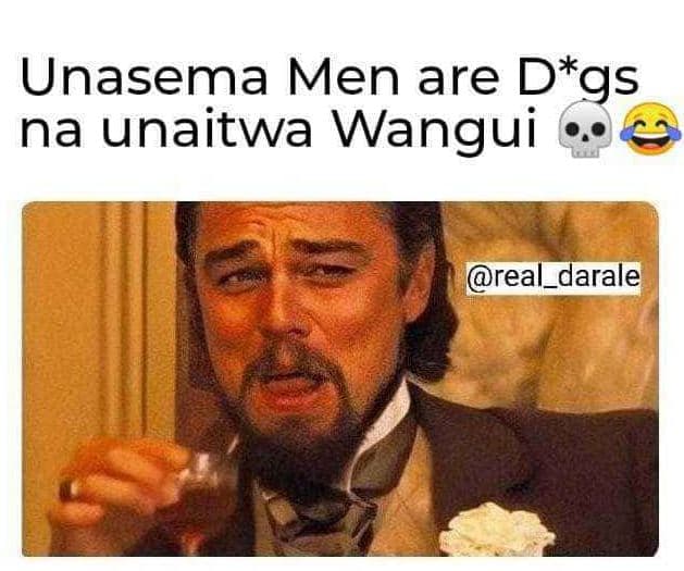Unasema men are dgs na unaitwa wangui real_darale