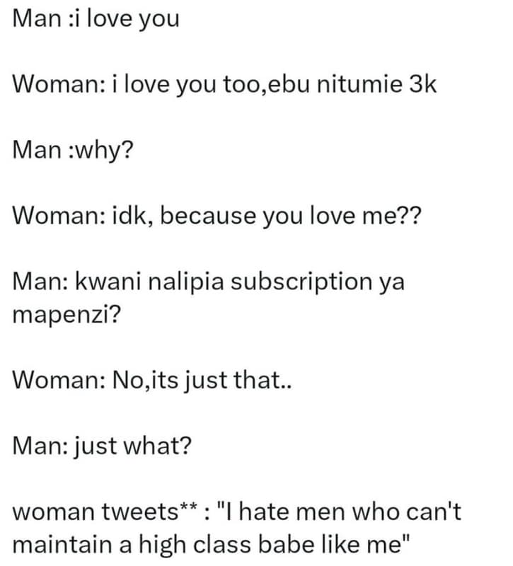 Man i love you woman i love you too,ebu nitumie 3k man why? woman idk, because y