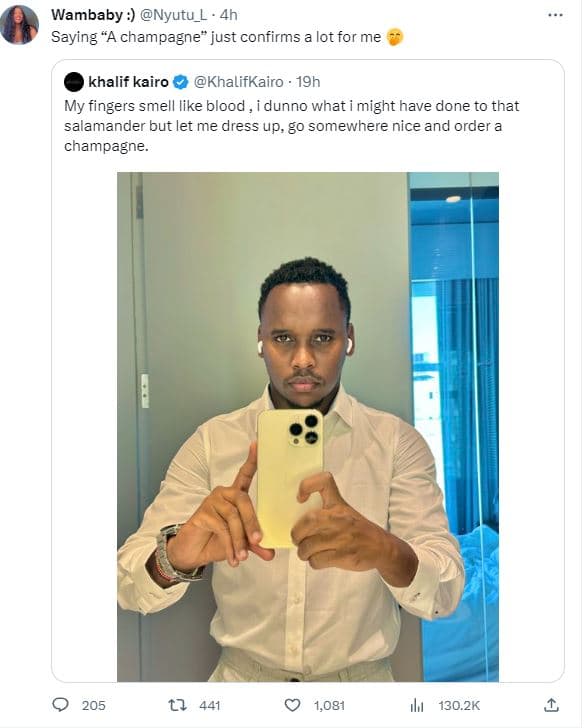 Wambaby nyutu_l 4h saying a champagne just confirms a lot for me khalif kairo kh