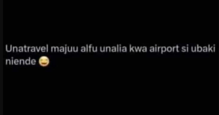 Unatravel majuu alfu unalia kwa airport si ubaki niende