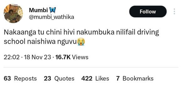 Mumbi mumbi wathika follow nakaanga tu chini hivi nakumbuka nilifail driving sch