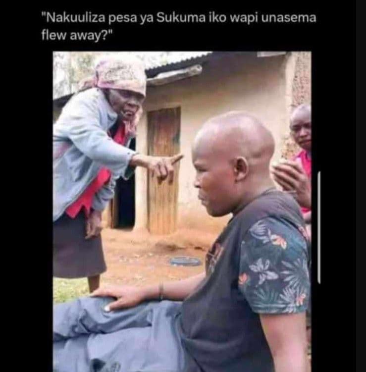 Nakuuliza pesa ya sukuma iko wapi unasema flew away?