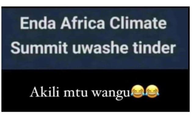 Enda africa climate summit uwashe tinder akili mtu wangu