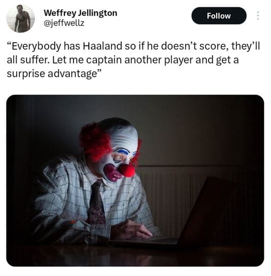 Weffrey jellington jeffwellz follow 'everybody has haaland so if he doesn't scor