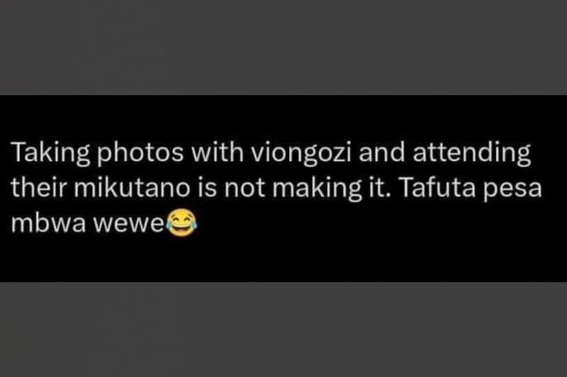 Taking photos with viongozi and attending their mikutano is not making it. tafut