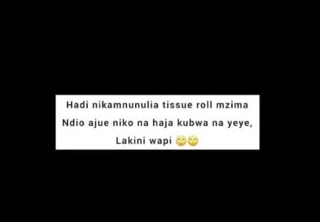 Hadi nikamnunulia tissue roll mzima ndio ajue niko na haja kubwa na yeye lakini