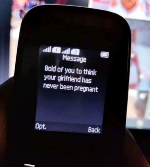 Message boldof you to thirk your girlfrlend has never been pregnant opt back