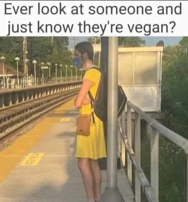 Ever look at someone and just know they' re vegan?
