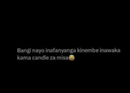 Bangl nayo inalanyanga klnembe inowaka kama candlezamisa