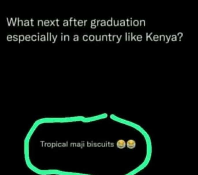 What next after graduation especially in a country like kenya? tropical maji bis