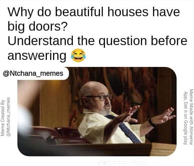 Why do beautiful houses have big doors? understand the question before answering