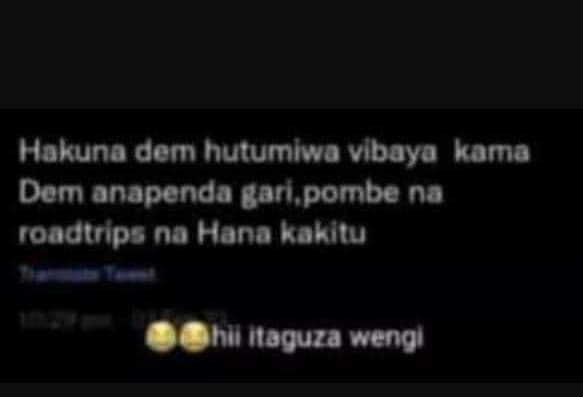 Hakuna dem hutumiwa vibaya kama dem anapenda gari pombe na roadtrips n0 hana kak