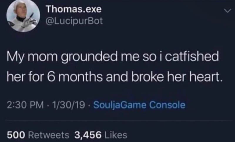 Thomas exe lucipurbot my mom grounded me so i catfished her for 6 months and bro