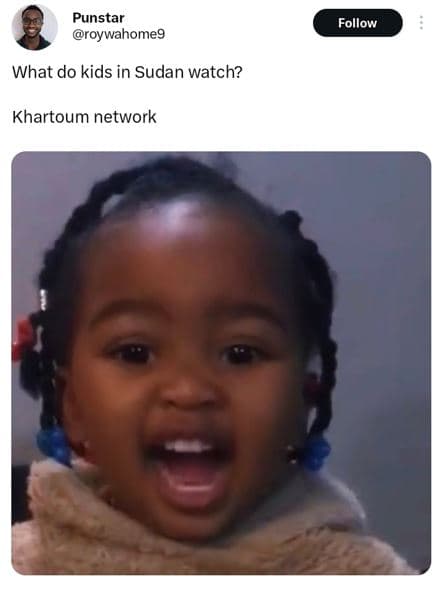 Punstar roywahomeg follow what do kids in sudan watch? khartoum network