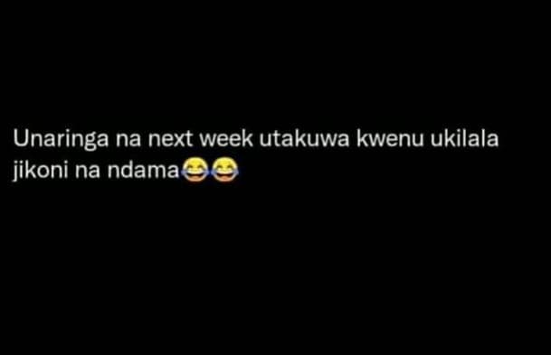 Unaringa na next week utakuwa kwenu ukilala jikoni na ndama