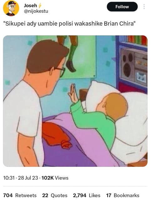 Joseh nijokestu follow sikupei ady uambie polisi wakashike brian chira 10.31 . 2