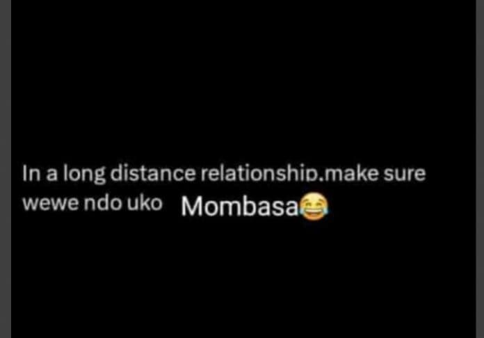 In a long distance relationship make sure wewe ndo uko mombasa