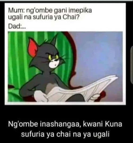 Mum ng'ombe gani imepika ugall na sufuria ya chal? dad ng'ombe inashangaa, kwani