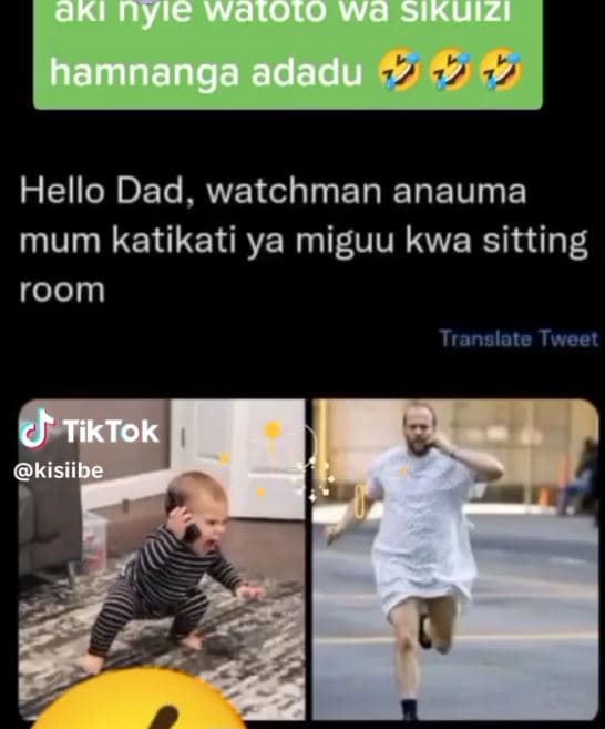 Akinyie watoto wa sikuizi hamnanga adadu hello dad, watchman anauma mum katikati