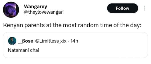 Wangarey theylovewangari follow kenyan parents at the most random time of the da